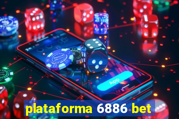 plataforma 6886 bet